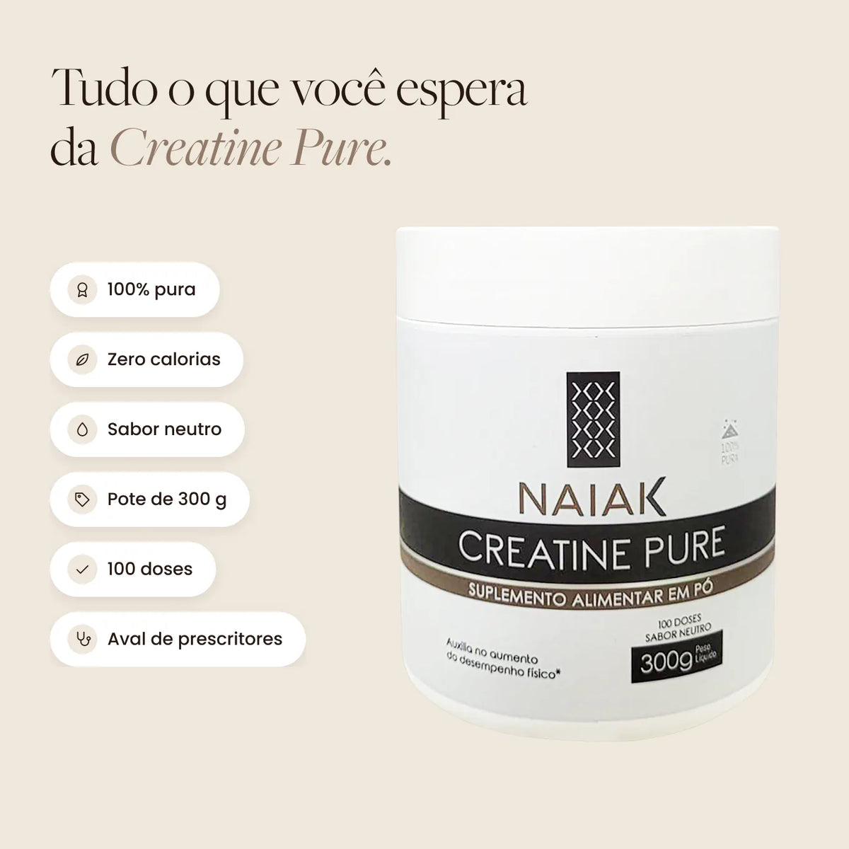 Destaques da Creatine Pure Naiak: 100% pura, zero calorias, sabor neutro e 100 doses