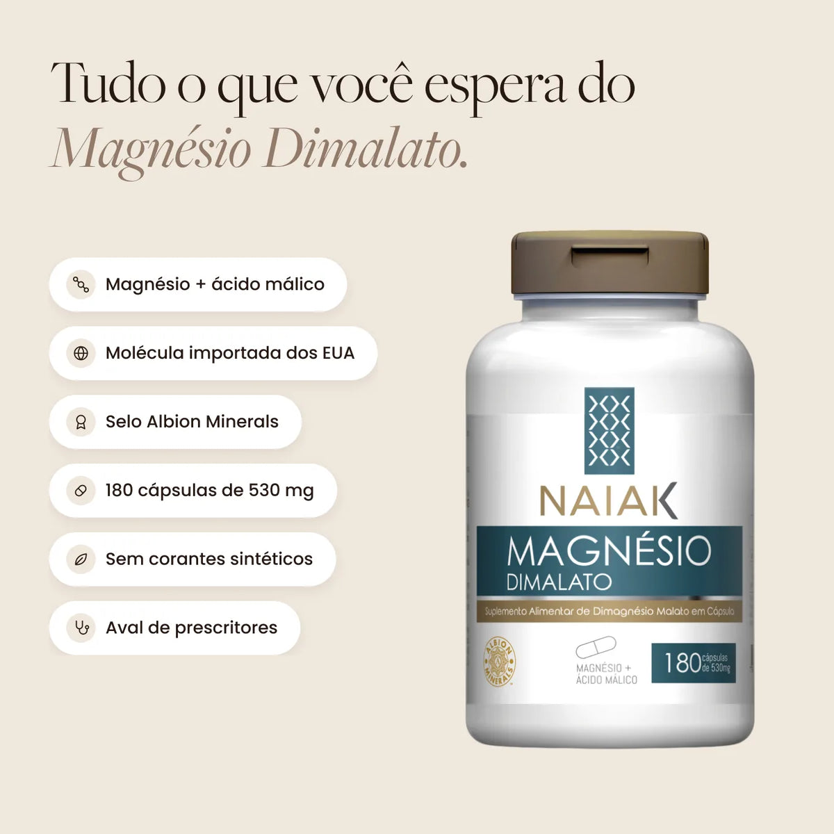 Destaques do Magnésio Dimalato Naiak: molécula importada dos EUA, selo Albion Minerals e sem corantes sintéticos